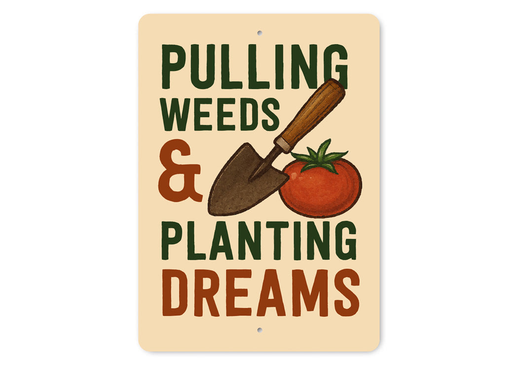 Pulling Weeds And Planting Dreams Garden Sign