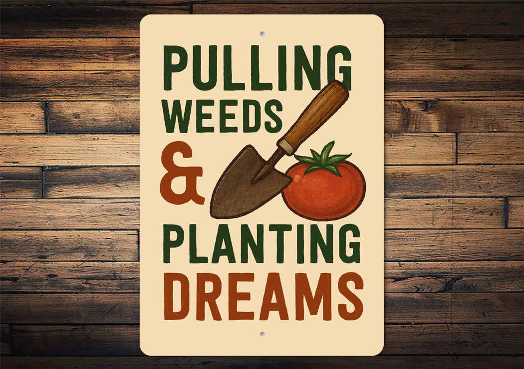Pulling Weeds And Planting Dreams Garden Sign
