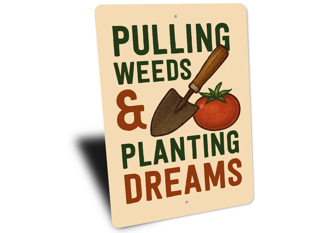 Pulling Weeds And Planting Dreams Garden Sign