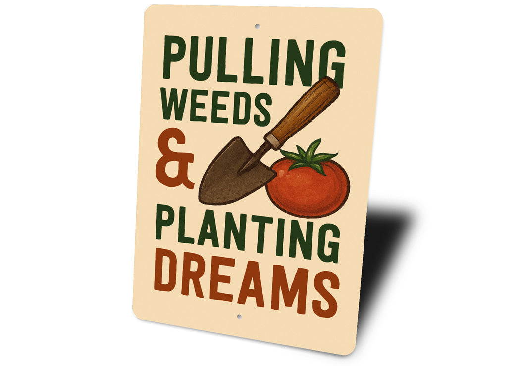Pulling Weeds And Planting Dreams Garden Sign
