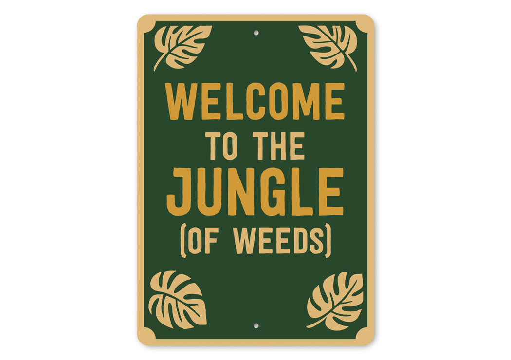 Welcome To The Jungle Of Weeds Garden Sign