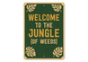 Welcome To The Jungle Of Weeds Garden Sign