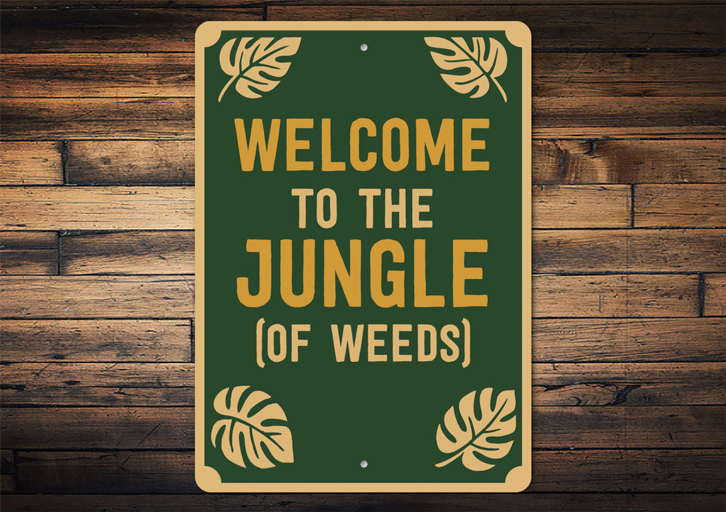 Welcome To The Jungle Of Weeds Garden Sign