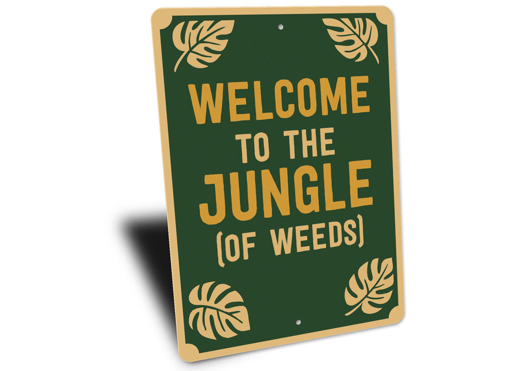Welcome To The Jungle Of Weeds Garden Sign