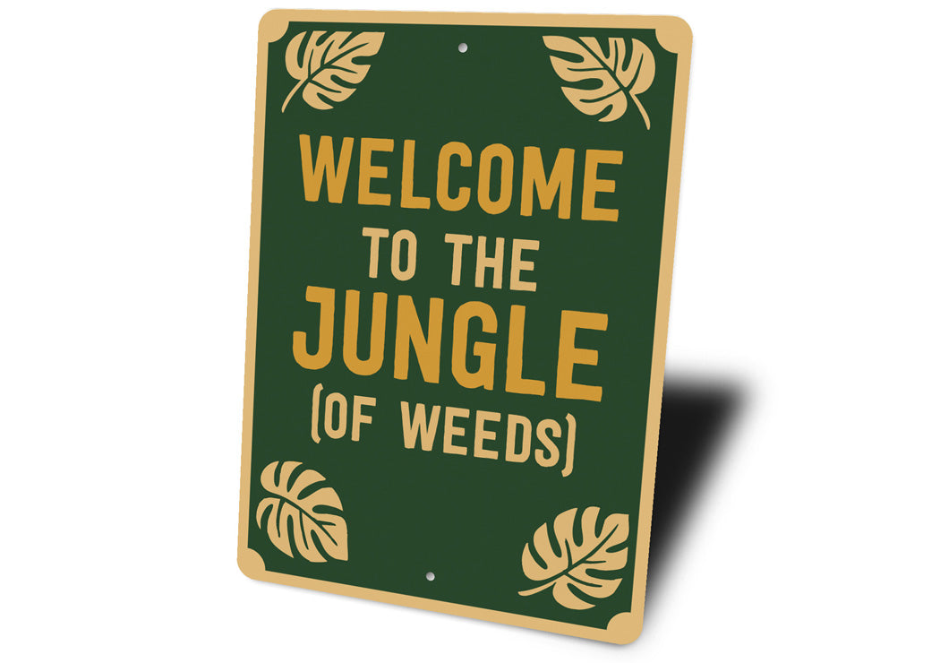 Welcome To The Jungle Of Weeds Garden Sign