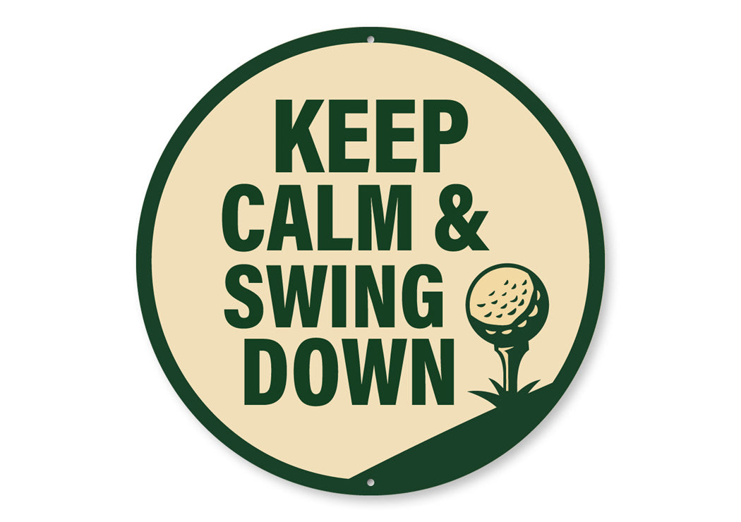 Keep Calm And Swing Down Golf Round Sign