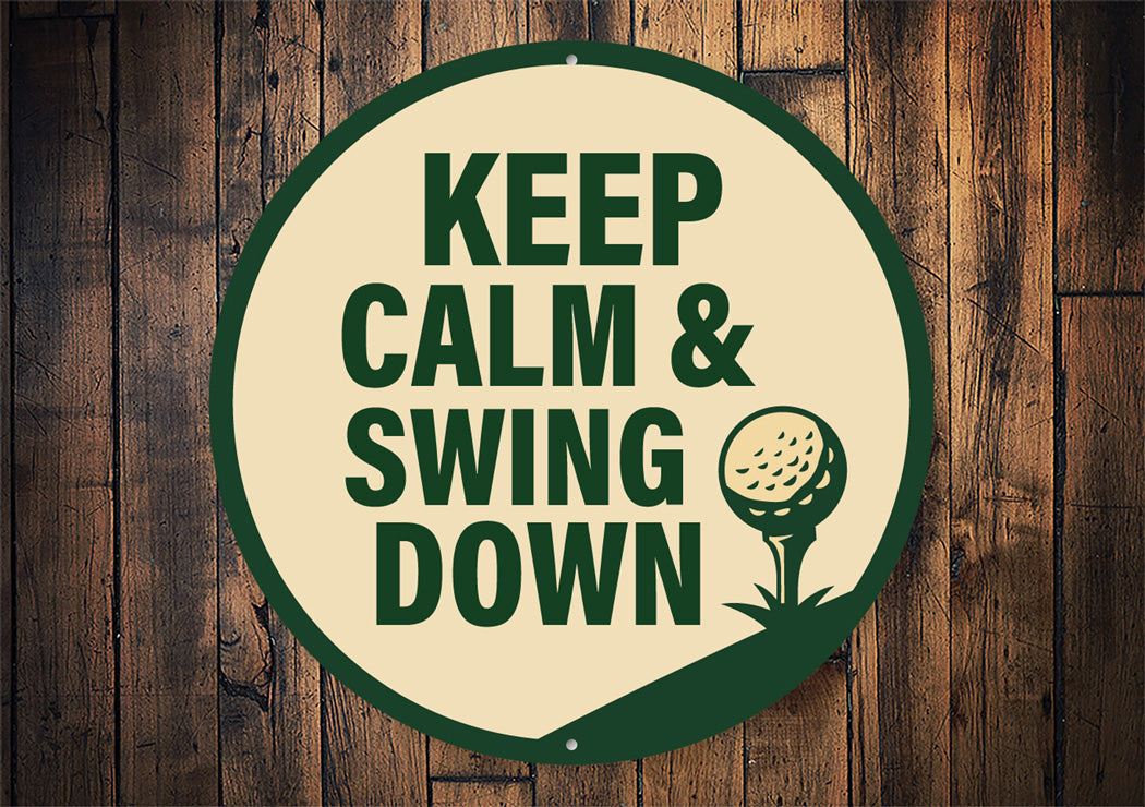Keep Calm And Swing Down Golf Round Sign