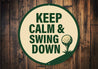 Keep Calm And Swing Down Golf Round Sign