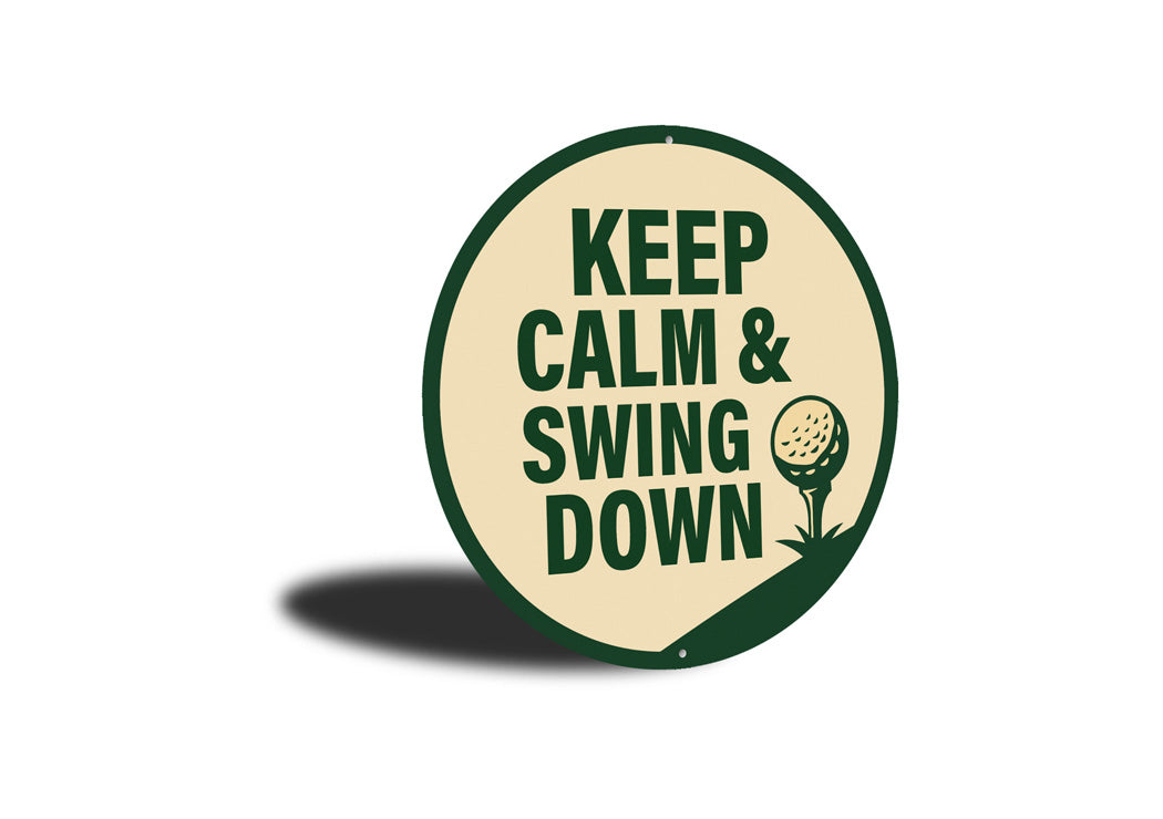 Keep Calm And Swing Down Golf Round Sign