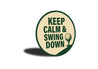 Keep Calm And Swing Down Golf Round Sign