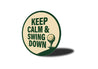 Keep Calm And Swing Down Golf Round Sign
