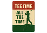 Tee Time All The Time Golf Sign