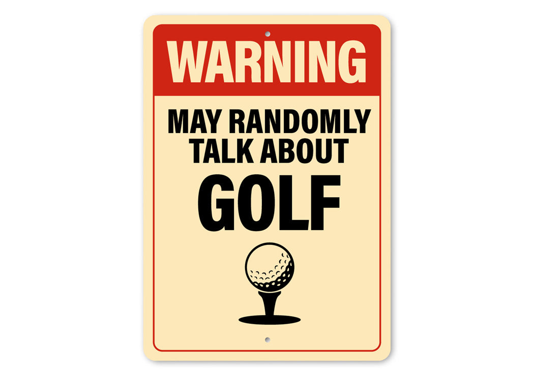 Warning May Randomly Talk About Golf Sign – Lizton Sign Shop