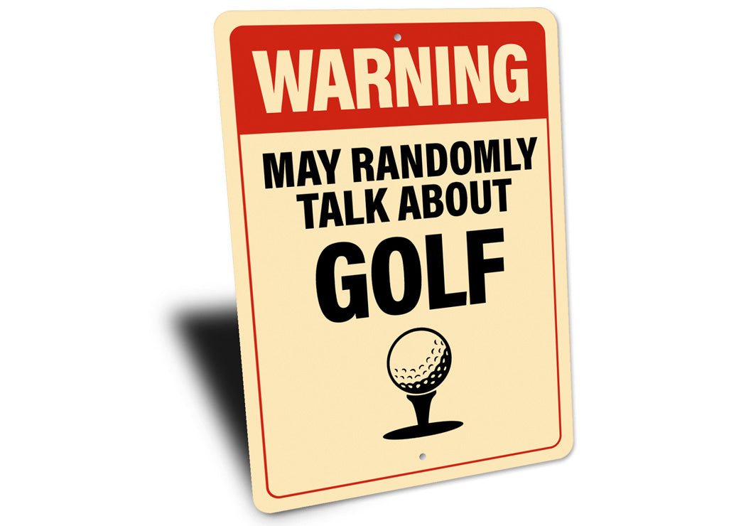 Warning May Randomly Talk About Golf Sign