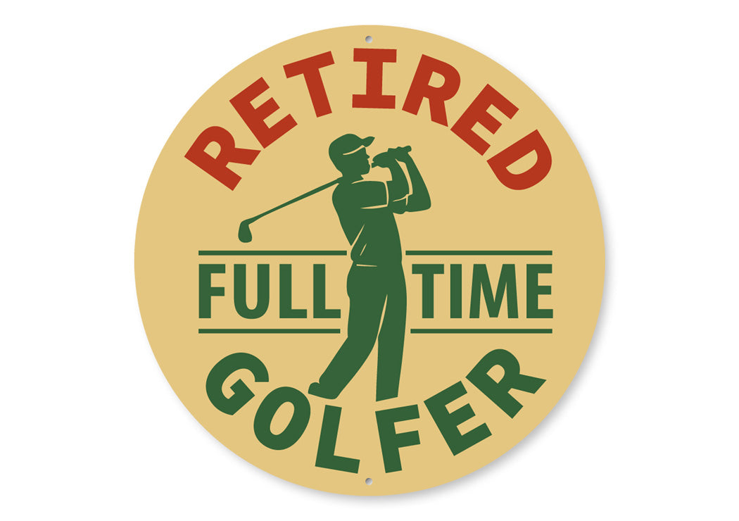 Retired Fulltime Golfer Round Sign