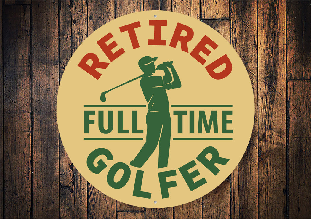 Retired Fulltime Golfer Round Sign