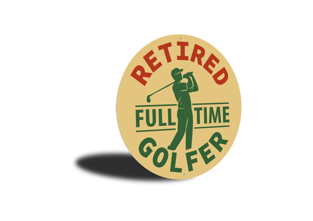 Retired Fulltime Golfer Round Sign