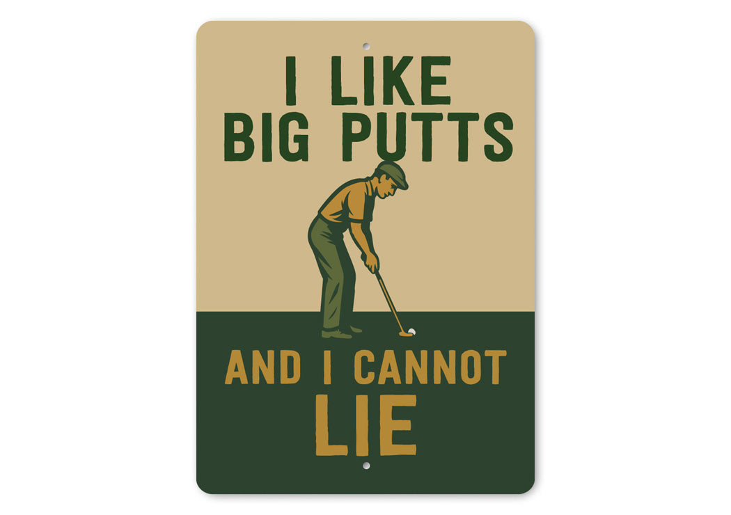 I Like Big Putts And I Cannot Lie Funny Golf Sign