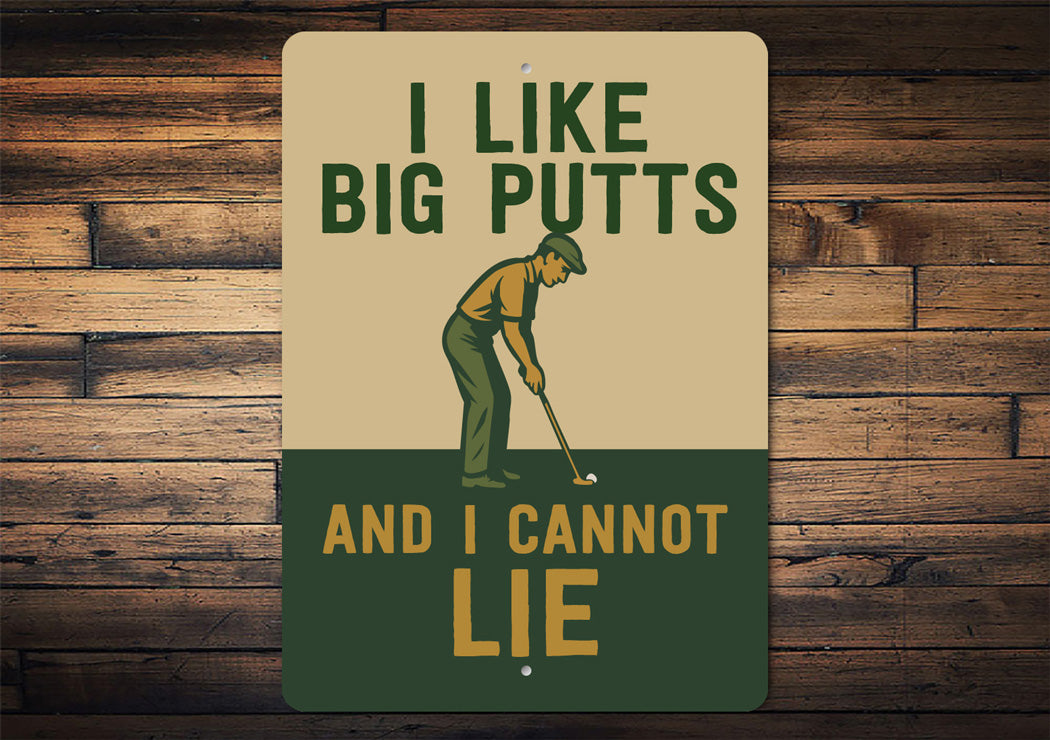 I Like Big Putts And I Cannot Lie Funny Golf Sign