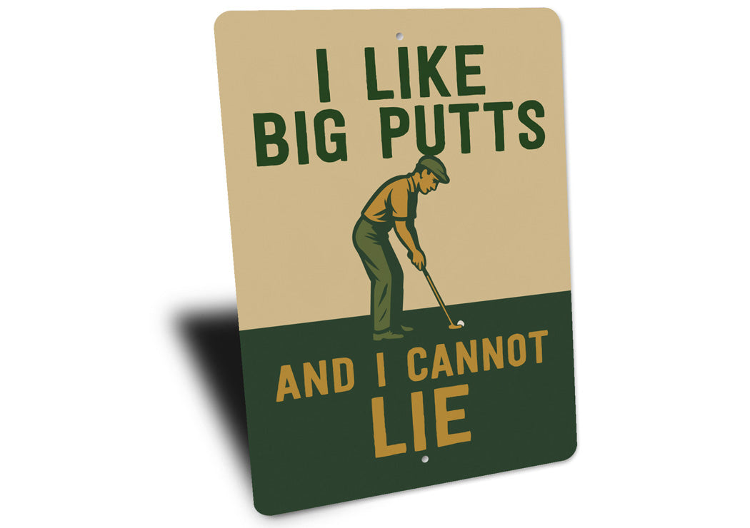 I Like Big Putts And I Cannot Lie Funny Golf Sign