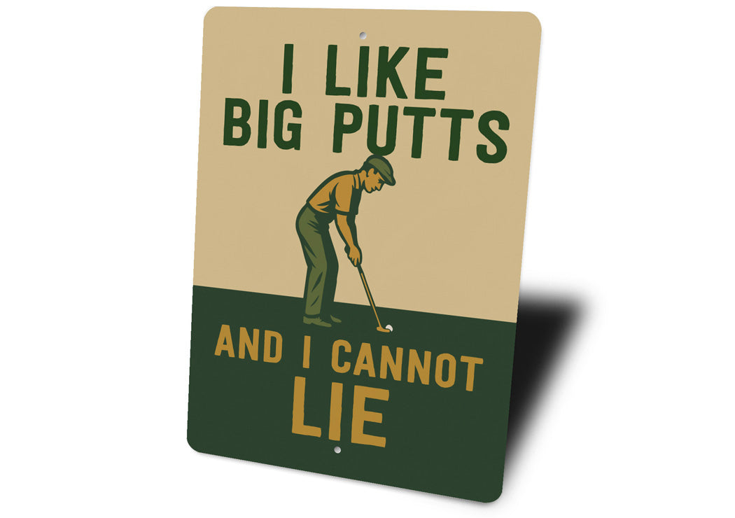 I Like Big Putts And I Cannot Lie Funny Golf Sign