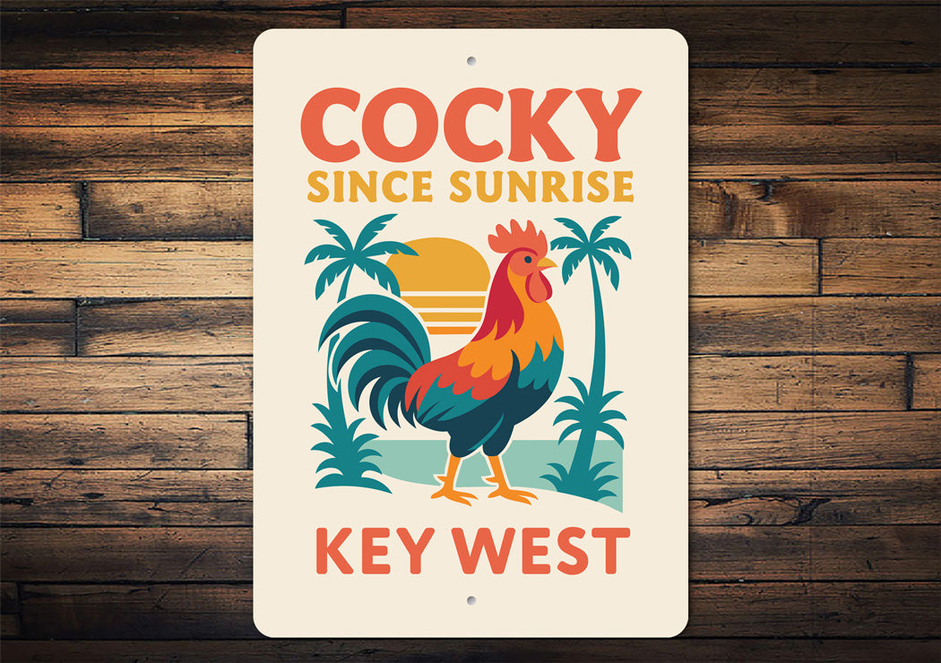 Cocky Since Sunrise Key West Florida Rooster Sign