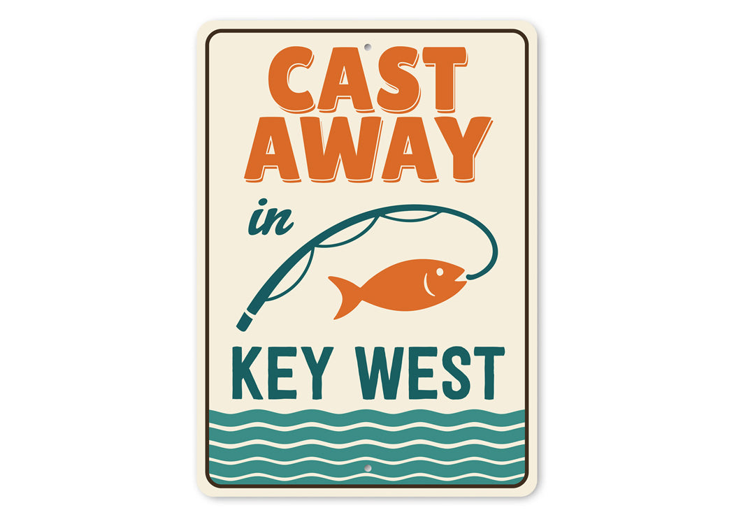 Cast Away In Key West Florida Fishing Sign