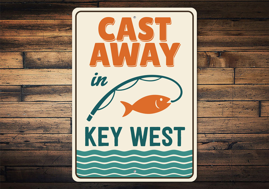 Cast Away In Key West Florida Fishing Sign
