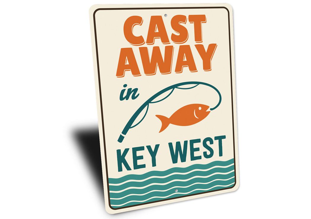 Cast Away In Key West Florida Fishing Sign