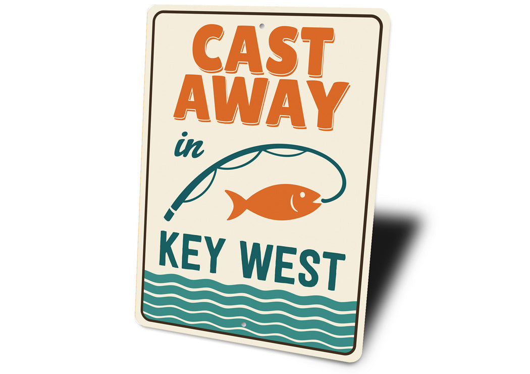Cast Away In Key West Florida Fishing Sign