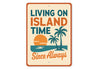 Living On Island Time Since Always Sign
