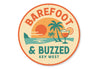 Barefoot And Buzzed Key West Florida Round Sign