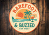 Barefoot And Buzzed Key West Florida Round Sign