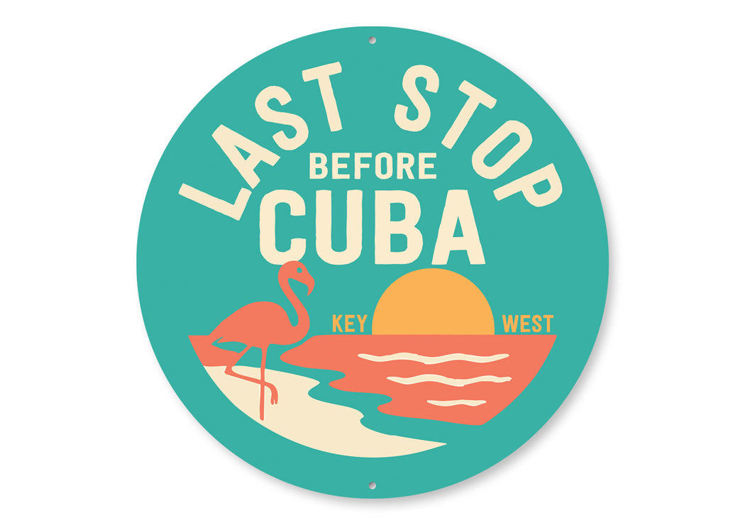 Last Stop Before Cuba Key West Florida Sign
