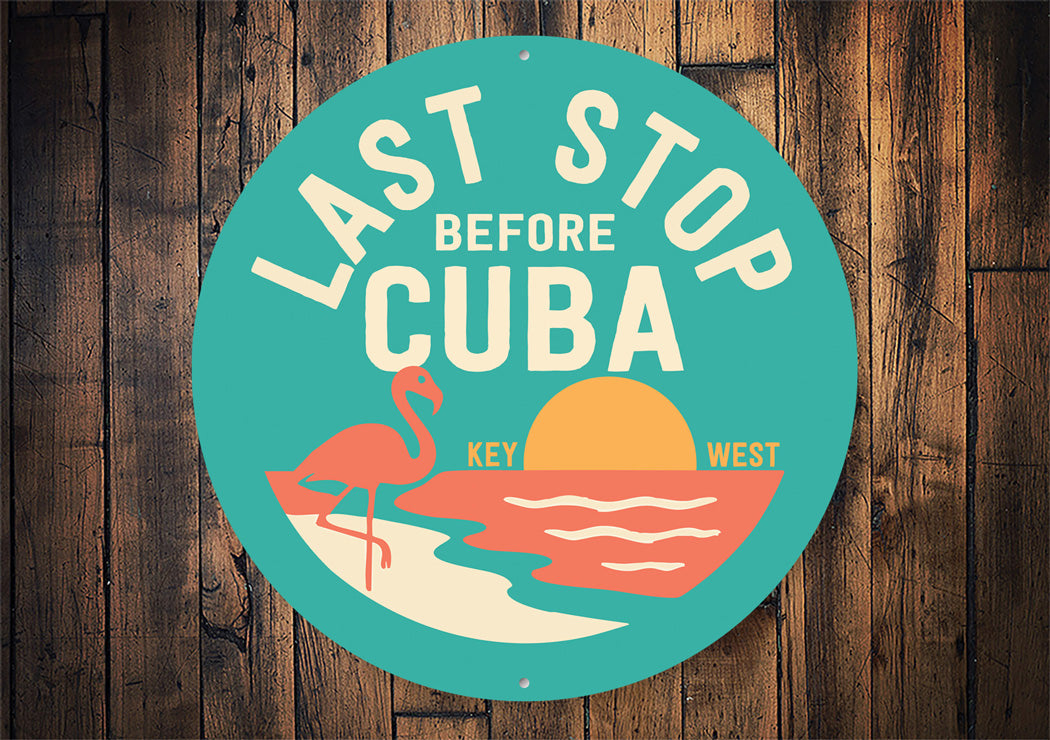 Last Stop Before Cuba Key West Florida Sign