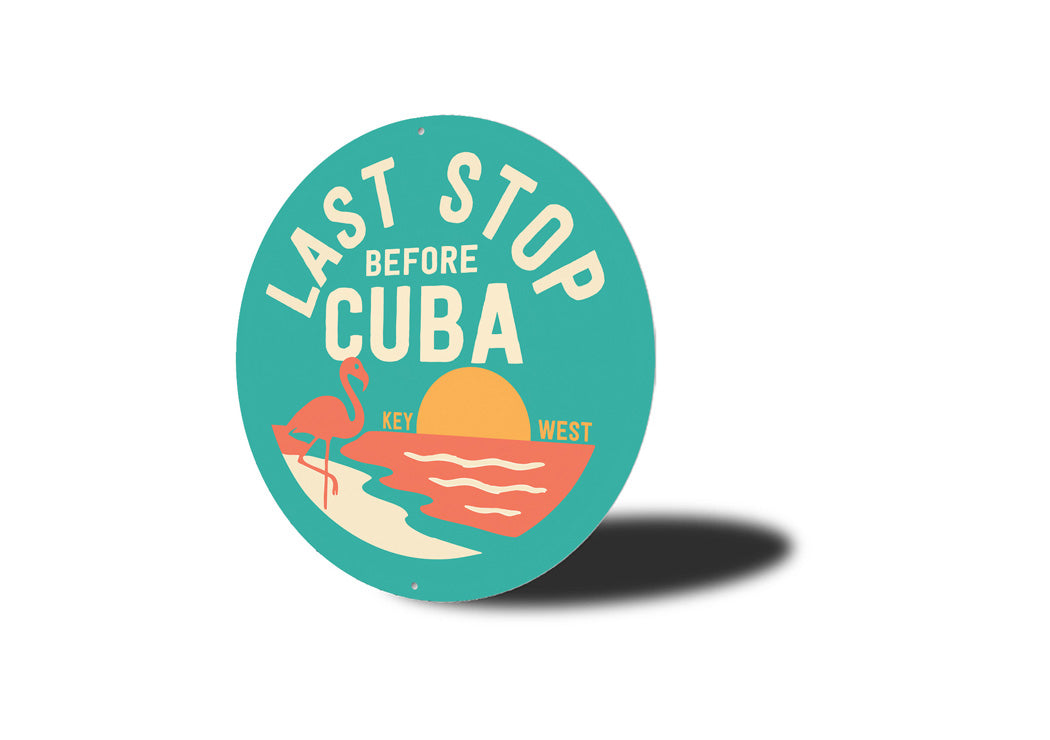 Last Stop Before Cuba Key West Florida Sign