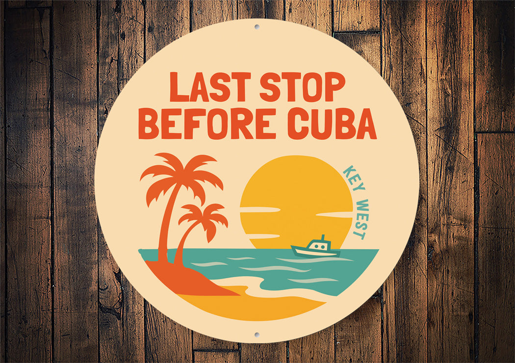 Last Stop Before Cuba Key West Florida Round Sign