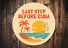 Last Stop Before Cuba Key West Florida Round Sign