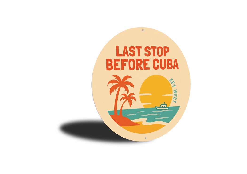 Last Stop Before Cuba Key West Florida Round Sign