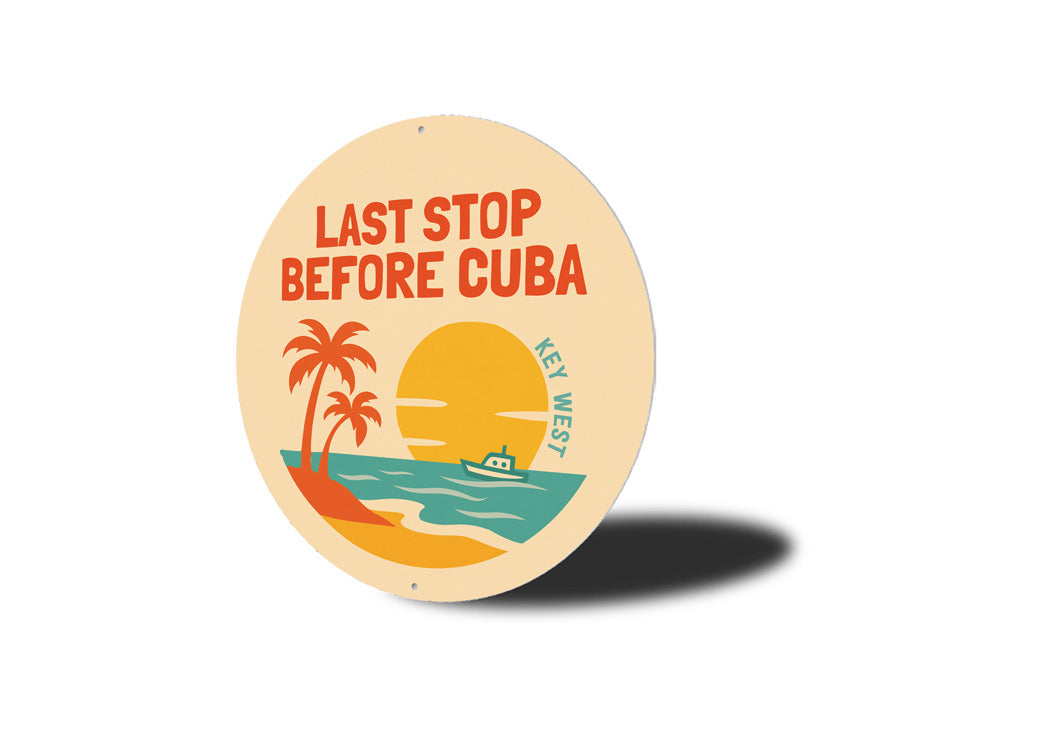 Last Stop Before Cuba Key West Florida Round Sign