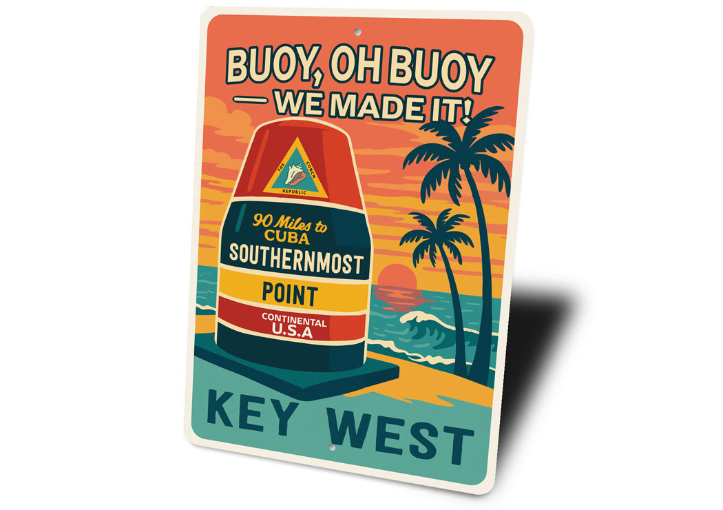 Buoy Oh Buoy We Made It Key West Florida Sign