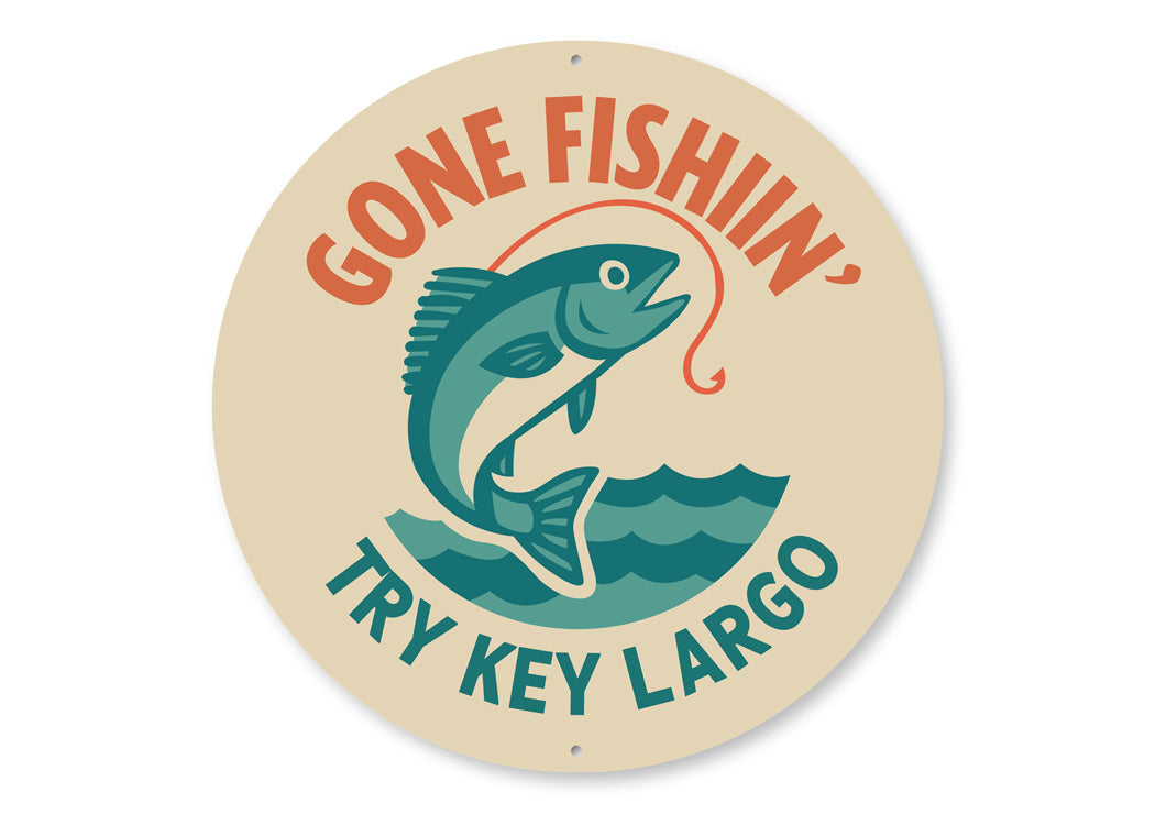Gone Fishing Try Key Largo Florida Sign