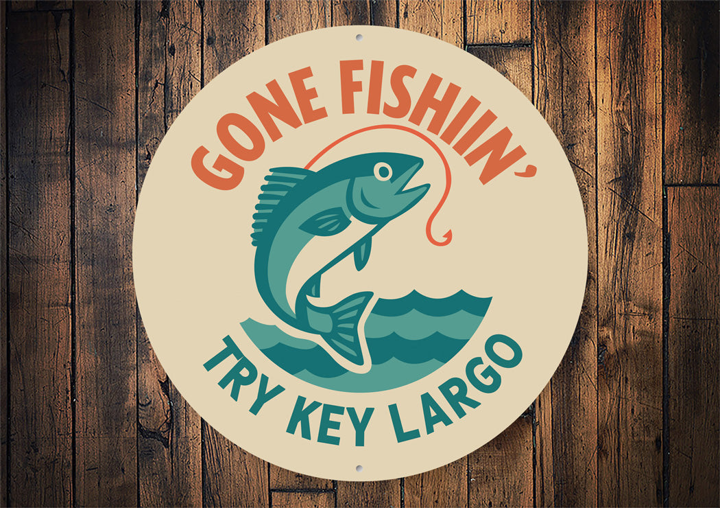 Gone Fishing Try Key Largo Florida Sign