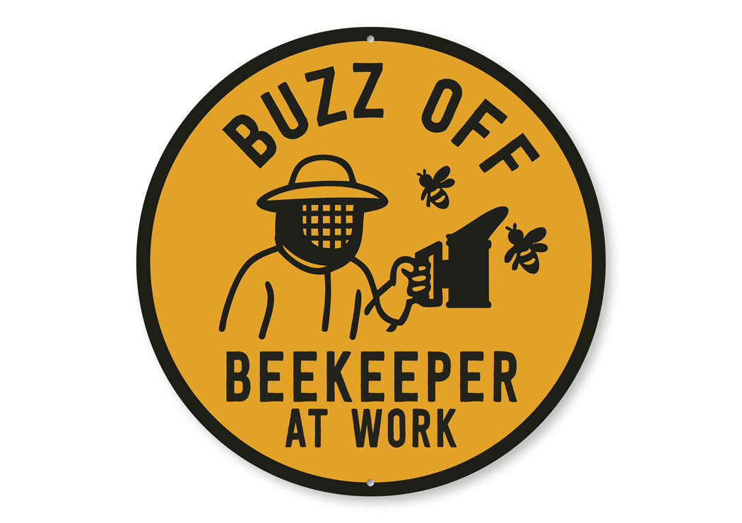 Buzz Off Beekeeper At Work Honeybee Round Sign