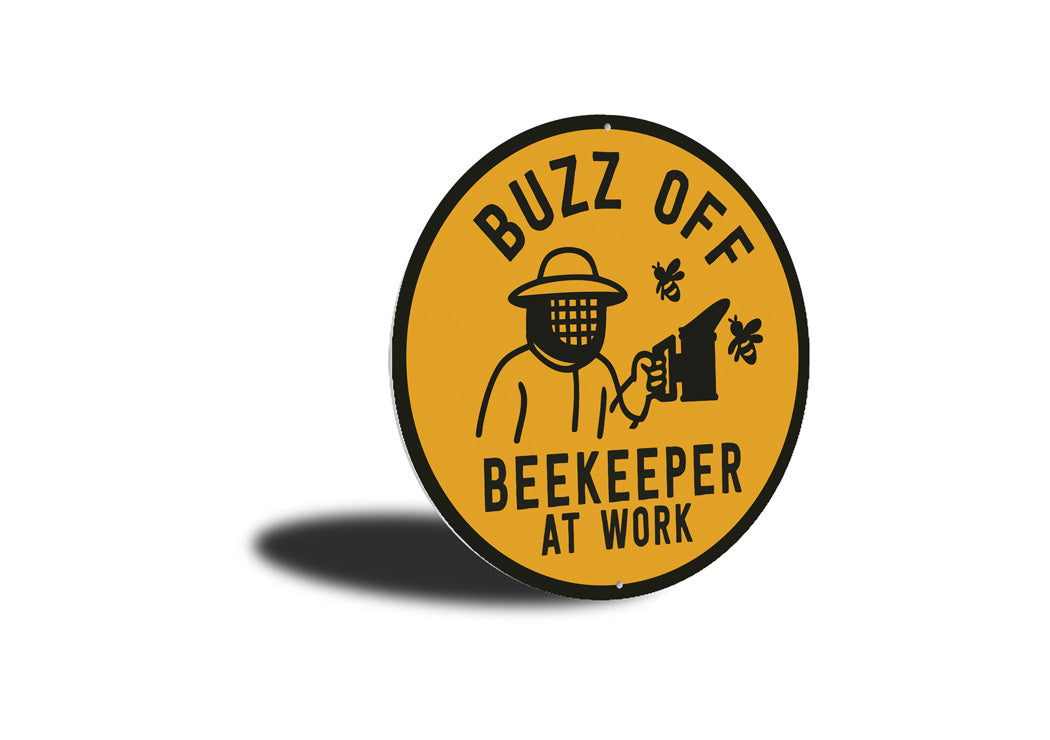 Buzz Off Beekeeper At Work Honeybee Round Sign
