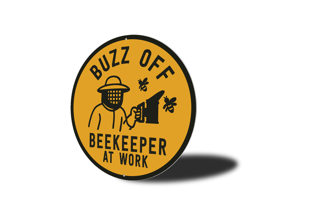 Buzz Off Beekeeper At Work Honeybee Round Sign