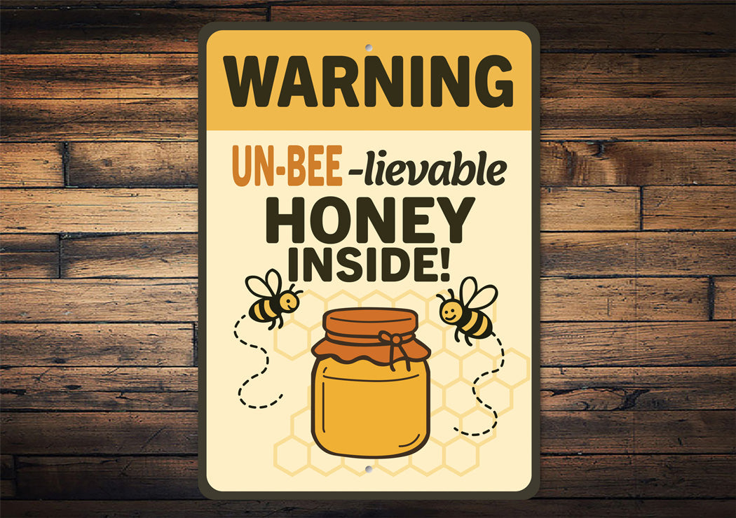 Un-Bee-Lievable Honey Inside Honeybee Sign
