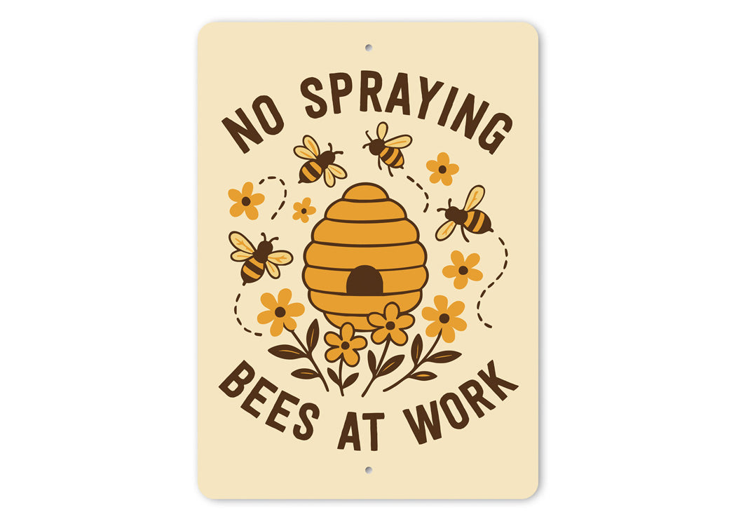 No Spraying Bees At Work Honeybee Sign