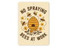 No Spraying Bees At Work Honeybee Sign