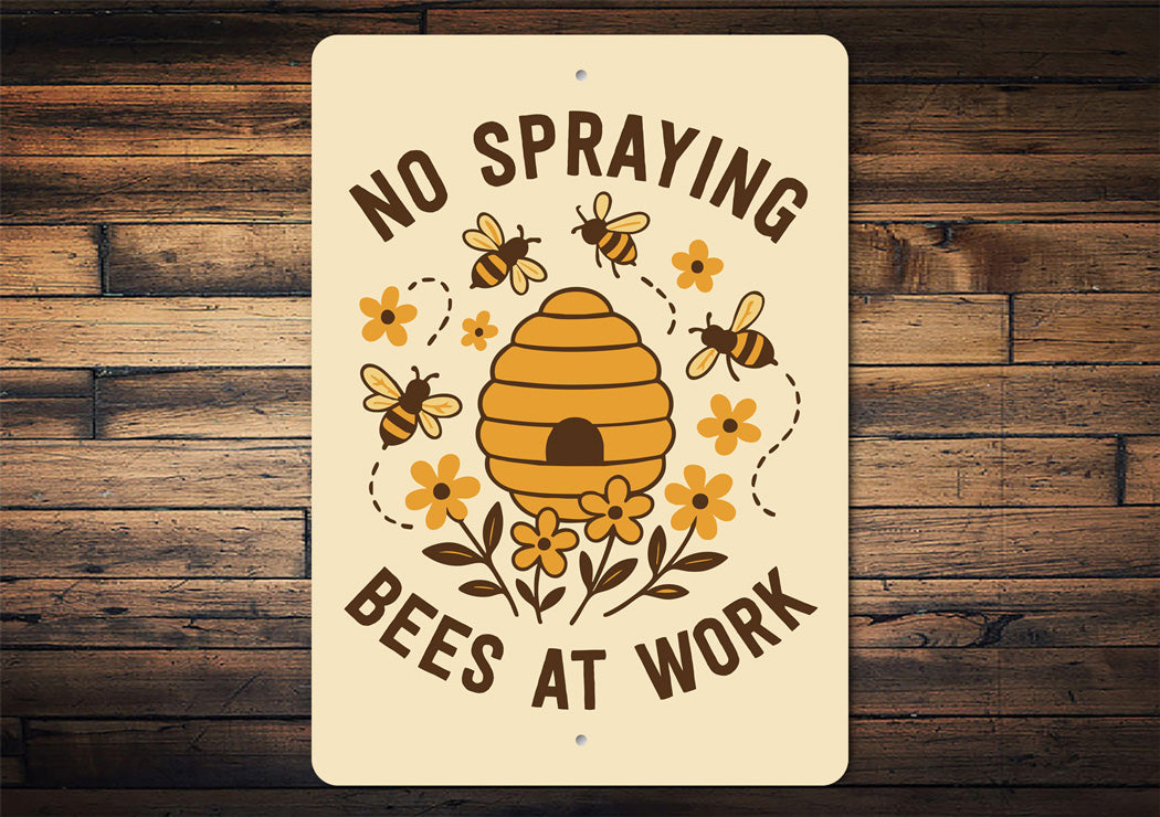 No Spraying Bees At Work Honeybee Sign